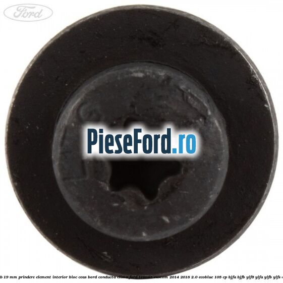 Surub 19 mm prindere element interior bloc ceas bord conducta clima Ford Transit Custom 2014-2018 2.0 EcoBlue 105 cp BJFA, BJFB, YLF6, YLFA, YLFB, YLFS diesel