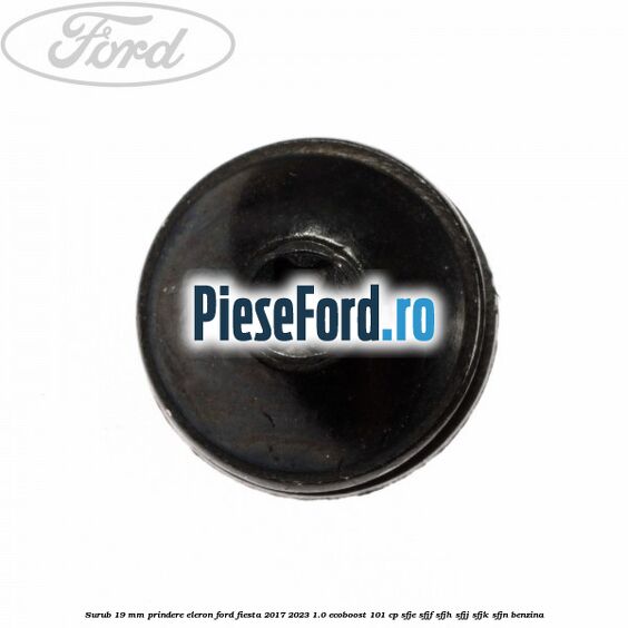 Surub 19 mm prindere eleron Ford Fiesta 2017-2023 1.0 EcoBoost 101 cp SFJE, SFJF, SFJH, SFJJ, SFJK, SFJN benzina