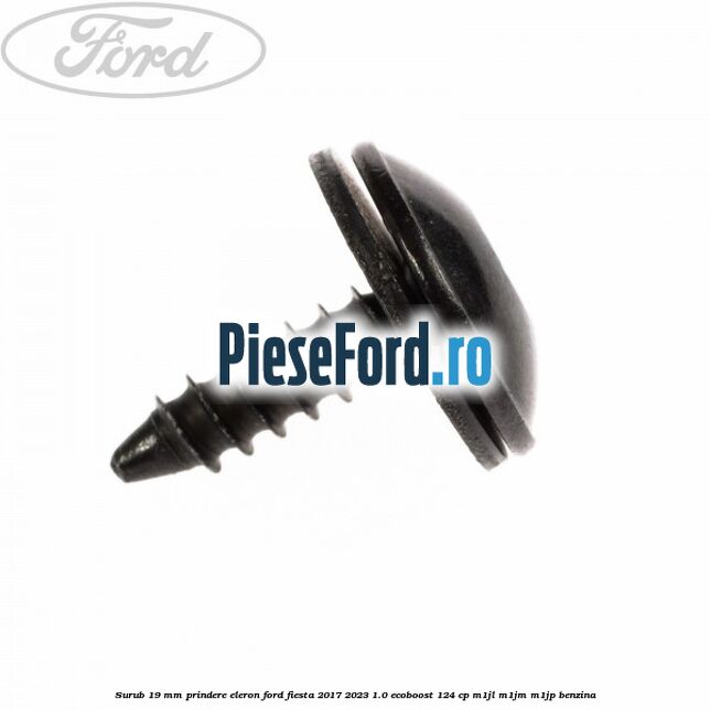 Surub 19 mm prindere eleron Ford Fiesta 2017-2023 1.0 EcoBoost 124 cp M1JL, M1JM, M1JP benzina