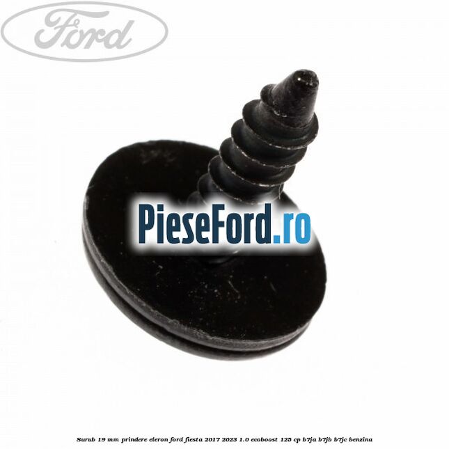 Surub 19 mm prindere eleron Ford Fiesta 2017-2023 1.0 EcoBoost 125 cp B7JA, B7JB, B7JC benzina