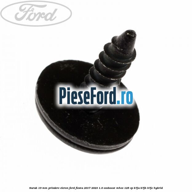 Surub 19 mm prindere eleron Ford Fiesta 2017-2023 1.0 EcoBoost mHEV 125 cp B7JA, B7JB, B7JC Hybrid