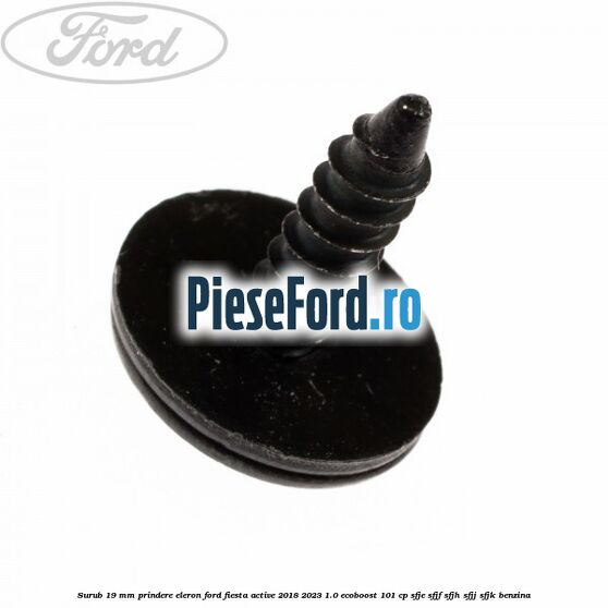 Surub 19 mm prindere eleron Ford Fiesta Active 2018-2023 1.0 EcoBoost 101 cp SFJE, SFJF, SFJH, SFJJ, SFJK benzina