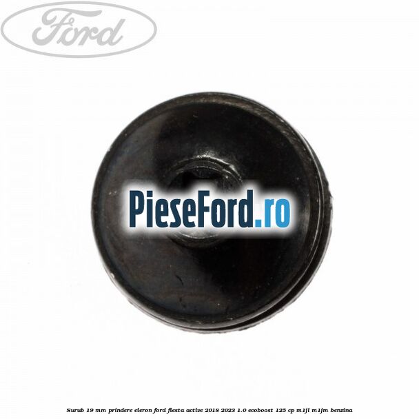 Surub 19 mm prindere eleron Ford Fiesta Active 2018-2023 1.0 EcoBoost 125 cp Surub 19 mm prindere eleron Ford Fiesta Active 2018-2023 1.0 EcoBoost 125 cp M1JL, M1JM benzina