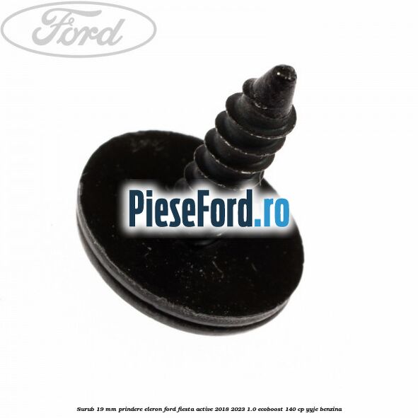 Surub 19 mm prindere eleron Ford Fiesta Active 2018-2023 1.0 EcoBoost 140 cp YYJE benzina