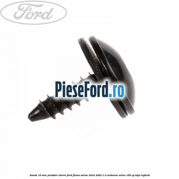 Surub 19 mm prindere eleron Ford Fiesta Active 2018-2023 1.0 EcoBoost mHEV 155 cp BZJA Hybrid