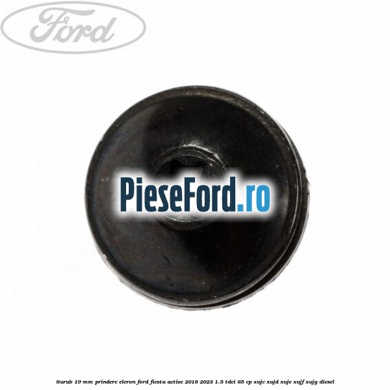 Surub 19 mm prindere eleron Ford Fiesta Active 2018-2023 1.5 TDCi 85 cp XUJC, XUJD, XUJE, XUJF, XUJG diesel