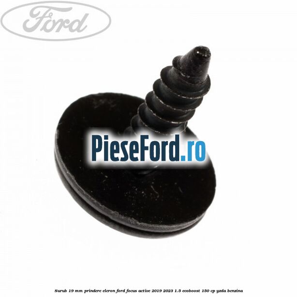 Surub 19 mm prindere eleron Ford Focus Active 2019-2023 1.5 EcoBoost 150 cp Surub 19 mm prindere eleron Ford Focus Active 2019-2023 1.5 EcoBoost 150 cp YZDA benzina