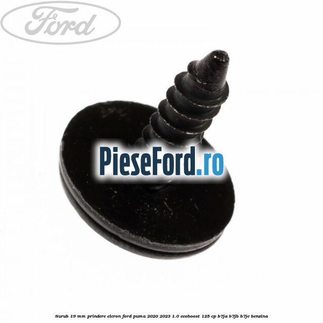 Surub 19 mm prindere eleron Ford Puma 2020-2023 1.0 EcoBoost 125 cp B7JA, B7JB, B7JE benzina