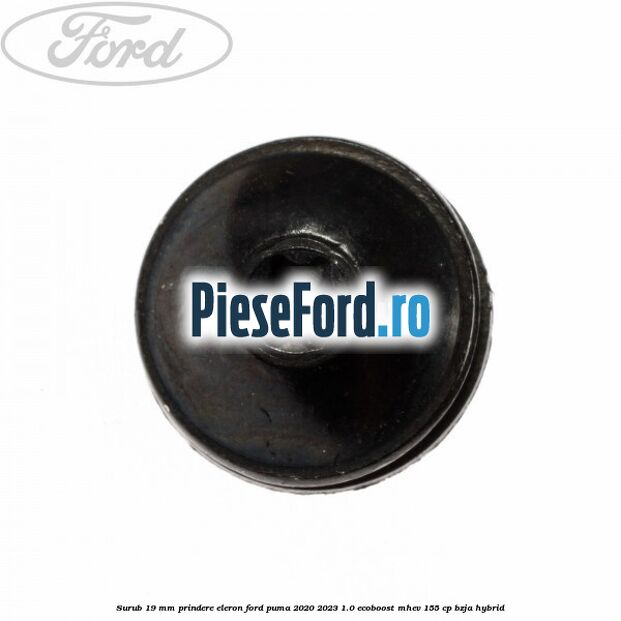 Surub 19 mm prindere eleron Ford Puma 2020-2023 1.0 EcoBoost mHEV 155 cp BZJA Hybrid