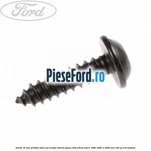 Surub 19 mm prindere fata usa modul electric panou clima Ford Escort 1990-1995 RS 2000 4x4 150 cp N7A benzina