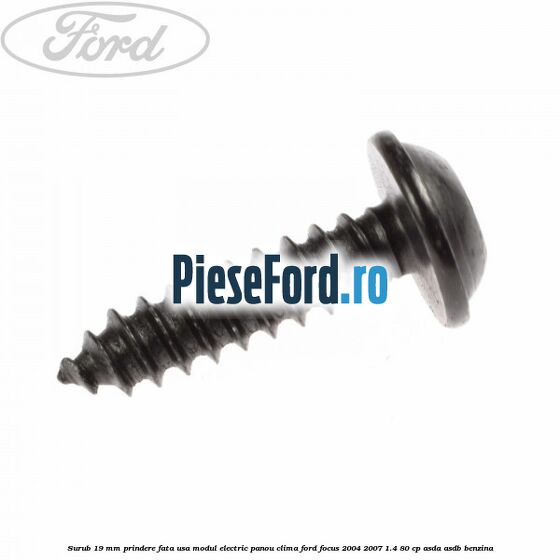 Surub 19 mm prindere fata usa modul electric panou clima Ford Focus 2004-2007 1.4 80 cp Surub 19 mm prindere fata usa modul electric panou clima Ford Focus 2004-2007 1.4 80 cp ASDA, ASDB benzina