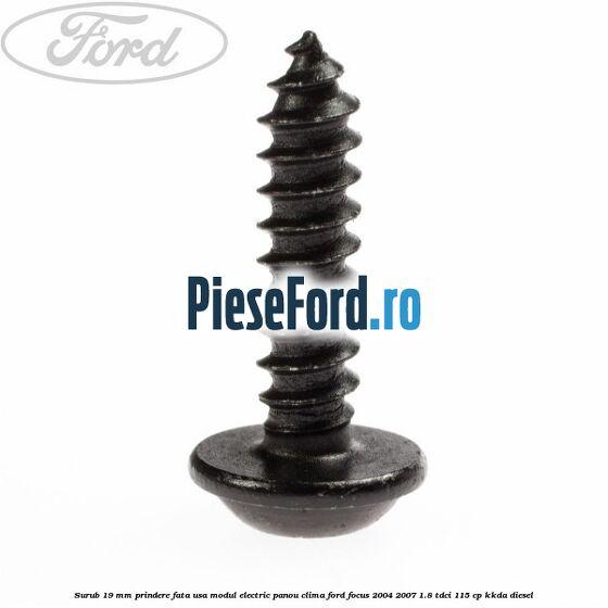 Surub 19 mm prindere fata usa modul electric panou clima Ford Focus 2004-2007 1.8 TDCi 115 cp KKDA diesel