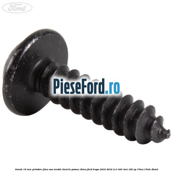 Surub 19 mm prindere fata usa modul electric panou clima Ford Kuga 2016-2018 2.0 TDCi 4x4 150 cp T7MA, T7MB diesel