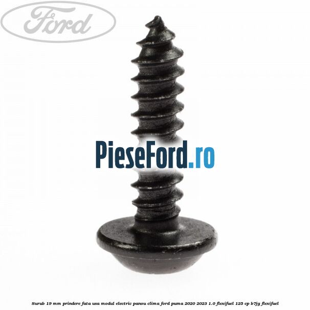 Surub 19 mm prindere fata usa modul electric panou clima Ford Puma 2020-2023 1.0 Flexifuel 125 cp B7JG Flexifuel