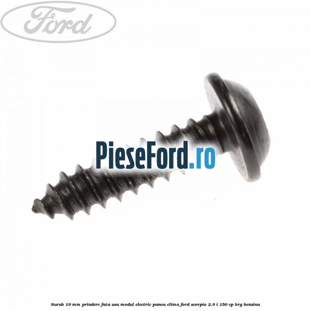 Surub 19 mm prindere fata usa modul electric panou clima Ford Scorpio 2.9 i 150 cp BRG benzina