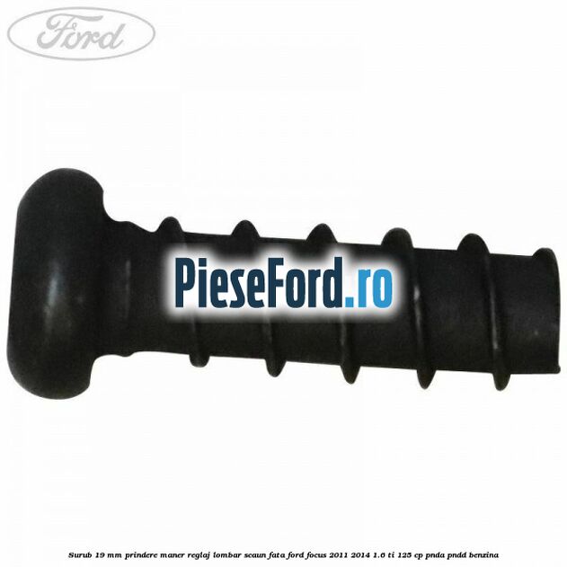 Surub 19 mm prindere maner reglaj lombar scaun fata Ford Focus 2011-2014 1.6 Ti 125 cp Surub 19 mm prindere maner reglaj lombar scaun fata Ford Focus 2011-2014 1.6 Ti 125 cp PNDA, PNDD benzina