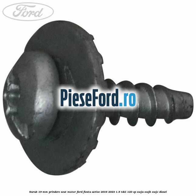 Surub 19 mm prindere scut motor Ford Fiesta Active 2018-2023 1.5 TDCi 120 cp XWJA, XWJB, XWJC diesel