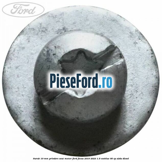 Surub 19 mm prindere scut motor Ford Focus 2019-2023 1.5 EcoBlue 95 cp Z2DA diesel