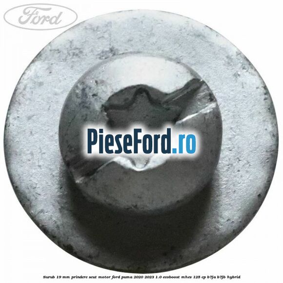 Surub 19 mm prindere scut motor Ford Puma 2020-2023 1.0 EcoBoost mHEV 125 cp B7JA, B7JB Hybrid