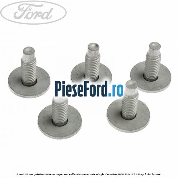 Surub 20 mm prindere balama hayon usa culisanta sau unitate ABS Ford Mondeo 2008-2014 2.5 220 cp Surub 20 mm prindere balama hayon usa culisanta sau unitate ABS Ford Mondeo 2008-2014 2.5 220 cp HUBA benzina