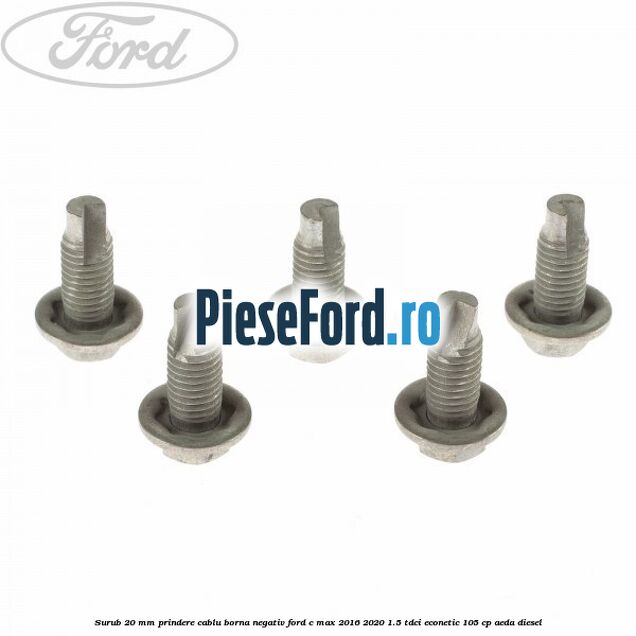 Surub 20 mm prindere cablu borna negativ Ford C-Max 2016-2020 1.5 TDCi ECOnetic 105 cp AEDA diesel