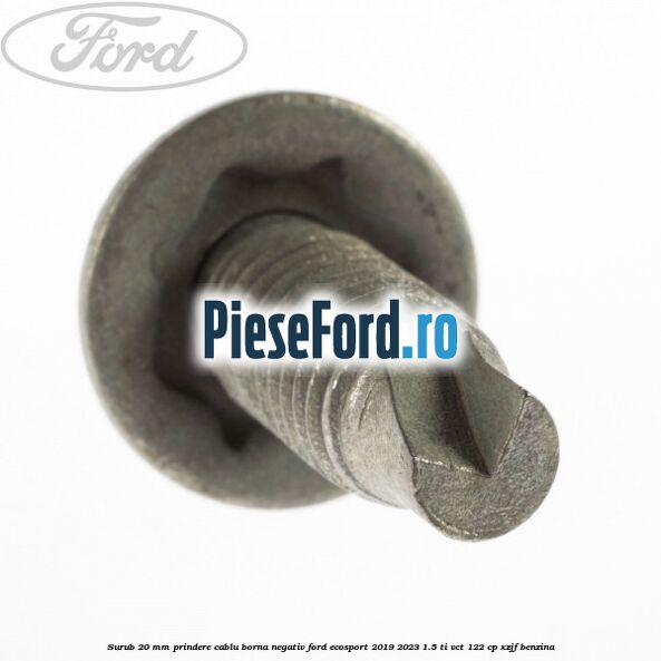 Surub 20 mm prindere cablu borna negativ Ford EcoSport 2019-2023 1.5 Ti-VCT 122 cp XZJF benzina