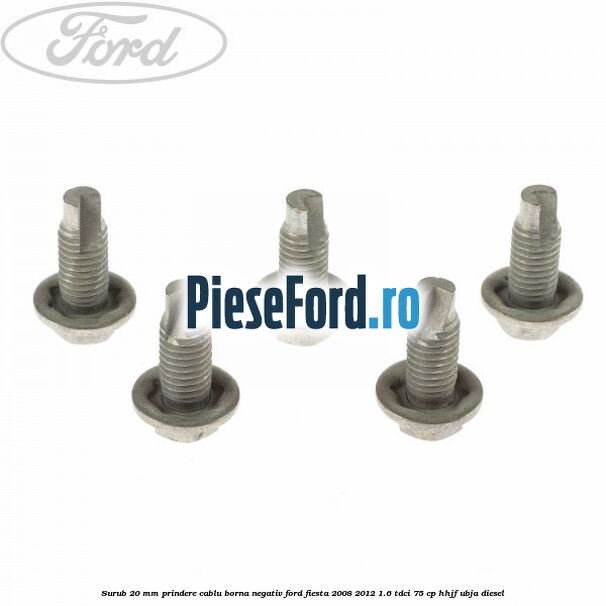 Surub 20 mm prindere cablu borna negativ Ford Fiesta 2008-2012 1.6 TDCi 75 cp HHJF, UBJA diesel