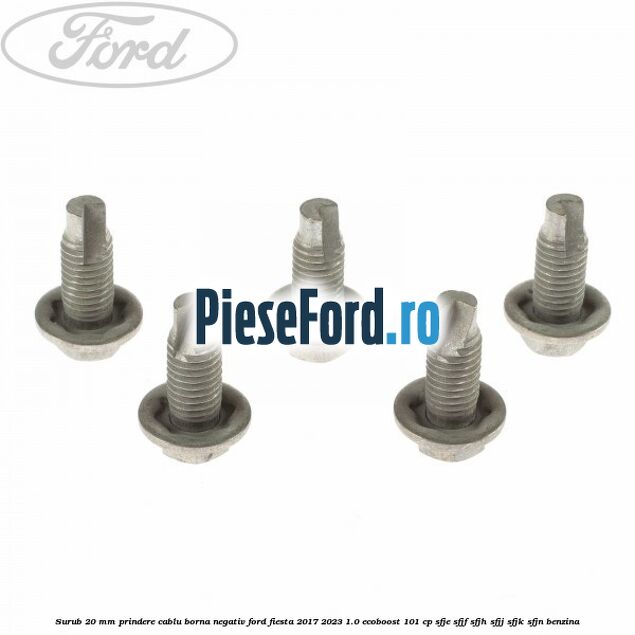 Surub 20 mm prindere cablu borna negativ Ford Fiesta 2017-2023 1.0 EcoBoost 101 cp SFJE, SFJF, SFJH, SFJJ, SFJK, SFJN benzina