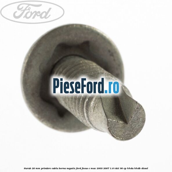 Surub 20 mm prindere cablu borna negativ Ford Focus C-Max 2003-2007 1.6 TDCi 90 cp HHDA, HHDB diesel