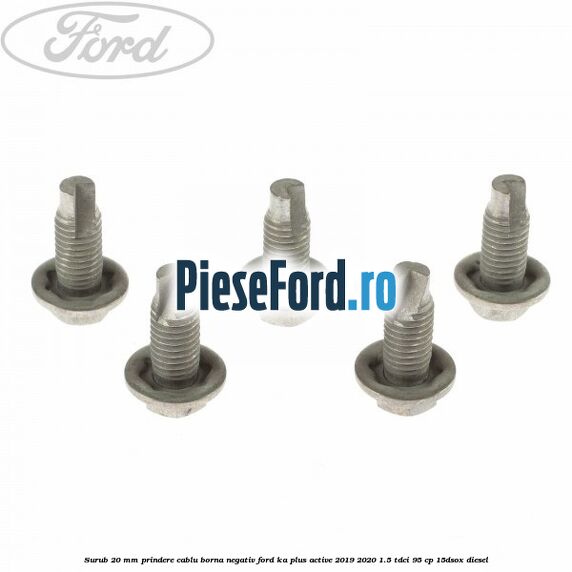 Surub 20 mm prindere cablu borna negativ Ford Ka plus Active 2019-2020 1.5 TDCI 95 cp 15DSOX diesel