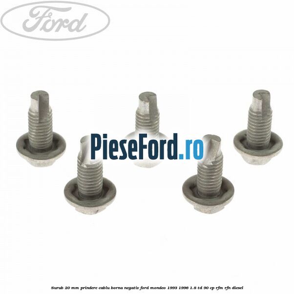 Surub 20 mm prindere cablu borna negativ Ford Mondeo 1993-1996 1.8 TD 90 cp Surub 20 mm prindere cablu borna negativ Ford Mondeo 1993-1996 1.8 TD 90 cp RFM, RFN diesel