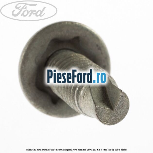 Surub 20 mm prindere cablu borna negativ Ford Mondeo 2008-2014 2.0 TDCi 130 cp AZBA diesel