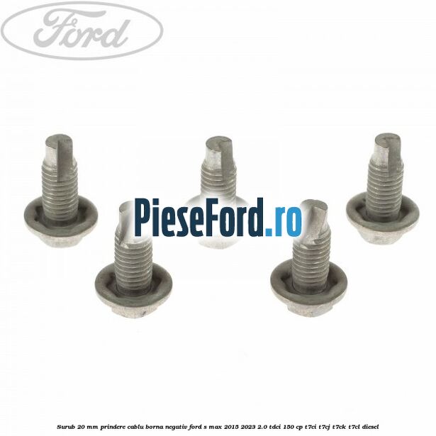 Surub 20 mm prindere cablu borna negativ Ford S-Max 2015-2023 2.0 TDCi 150 cp T7CI, T7CJ, T7CK, T7CL diesel