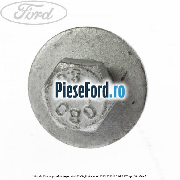 Surub 20 mm prindere capac distributie Ford C-Max 2016-2020 2.0 TDCi 170 cp T8DE diesel
