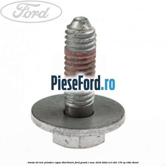 Surub 20 mm prindere capac distributie Ford Grand C-Max 2016-2020 2.0 TDCi 170 cp T8DE diesel