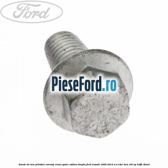 Surub 20 mm prindere carenaj roata spate cabina simpla Ford Transit 2006-2014 2.4 TDCi 4x4 140 cp Surub 20 mm prindere carenaj roata spate cabina simpla Ford Transit 2006-2014 2.4 TDCi 4x4 140 cp H9FB diesel