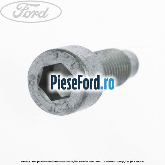 Surub 20 mm prindere conducta servodirectie Ford Mondeo 2008-2014 1.6 EcoBoost 160 cp Surub 20 mm prindere conducta servodirectie Ford Mondeo 2008-2014 1.6 EcoBoost 160 cp JTBA, JTBB benzina
