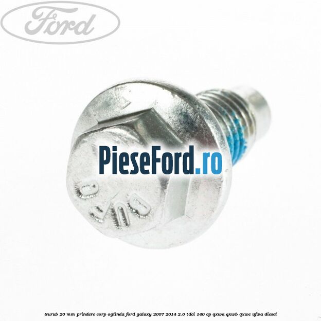 Surub 20 mm prindere corp oglinda Ford Galaxy 2007-2014 2.0 TDCi 140 cp Surub 20 mm prindere corp oglinda Ford Galaxy 2007-2014 2.0 TDCi 140 cp QXWA, QXWB, QXWC, UFWA diesel