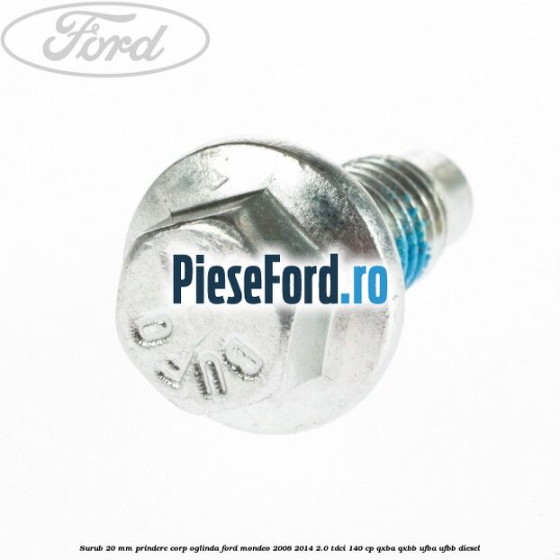 Surub 20 mm prindere corp oglinda Ford Mondeo 2008-2014 2.0 TDCi 140 cp Surub 20 mm prindere corp oglinda Ford Mondeo 2008-2014 2.0 TDCi 140 cp QXBA, QXBB, UFBA, UFBB diesel