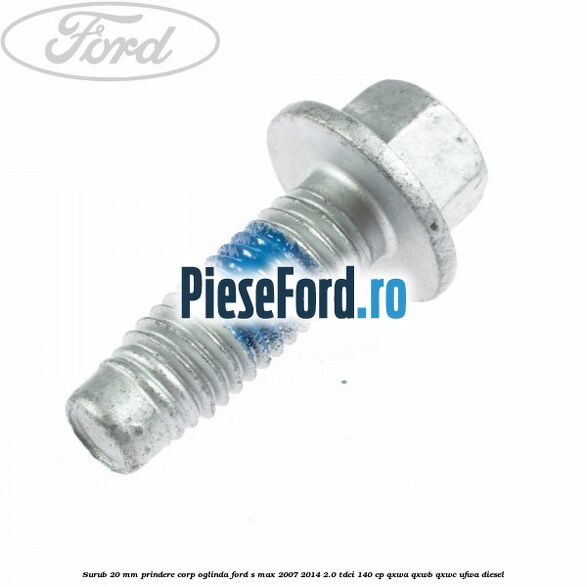 Surub 20 mm prindere corp oglinda Ford S-Max 2007-2014 2.0 TDCi 140 cp QXWA, QXWB, QXWC, UFWA diesel