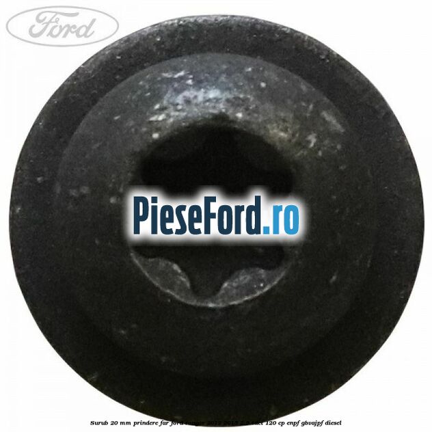 Surub 20 mm prindere far Ford Ranger 2012-2015 2.2 TDCi 120 cp ENPF, GBVAJPF diesel