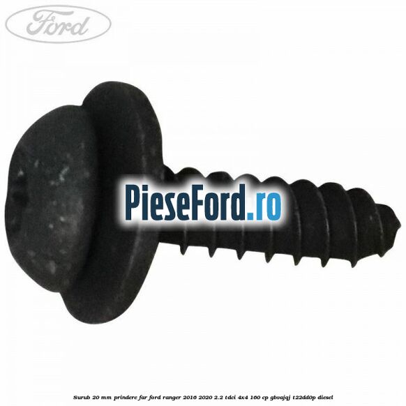 Surub 20 mm prindere far Ford Ranger 2016-2020 2.2 TDCi 4x4 160 cp GBVAJQJ, T22DD0P diesel