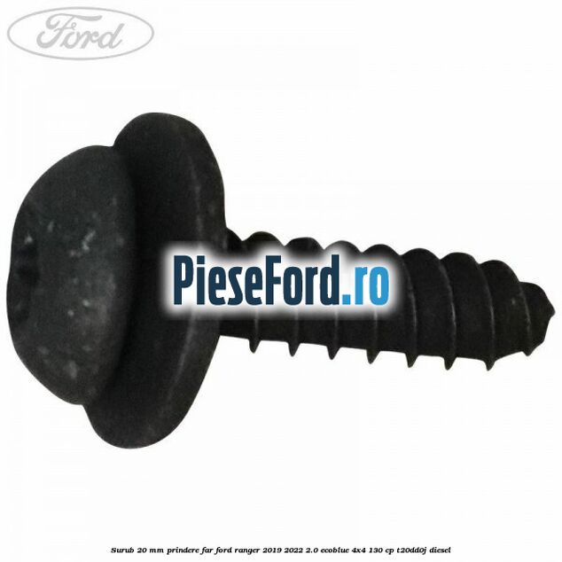 Surub 20 mm prindere far Ford Ranger 2019-2022 2.0 EcoBlue 4x4 130 cp T20DD0J diesel