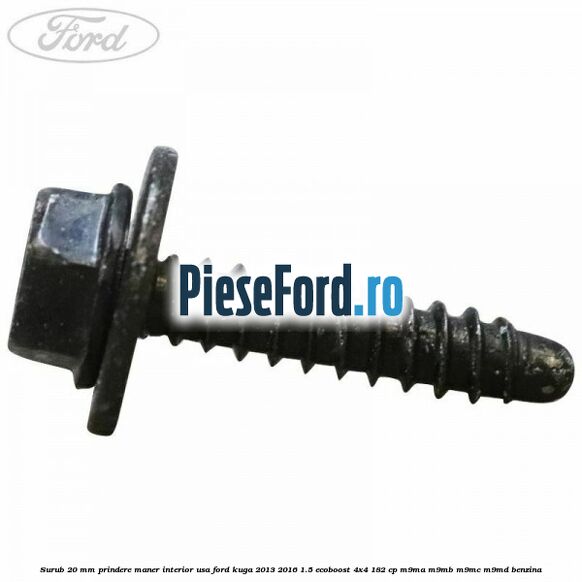 Surub 20 mm prindere maner interior usa Ford Kuga 2013-2016 1.5 EcoBoost 4x4 182 cp M9MA, M9MB, M9MC, M9MD benzina