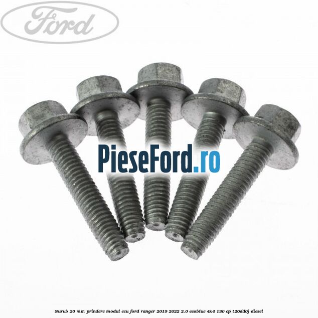 Surub 20 MM prindere modul ECU Ford Ranger 2019-2022 2.0 EcoBlue 4x4 130 cp T20DD0J diesel