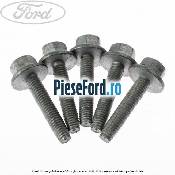 Surub 20 MM prindere modul ECU Ford Transit 2019-2023 E-TRANSIT RWD 184  cp C0RA electric