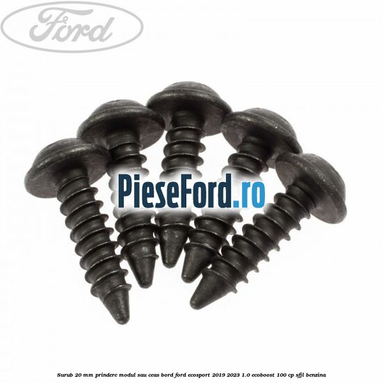 Surub 20 mm prindere modul sau ceas bord Ford EcoSport 2019-2023 1.0 EcoBoost 100 cp SFJL benzina