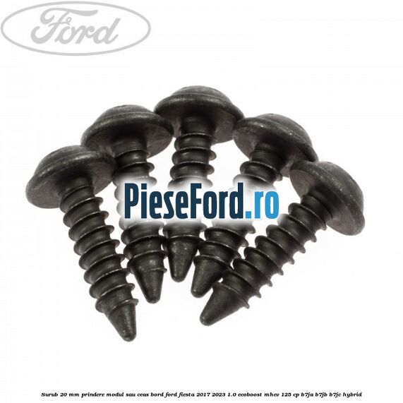 Surub 20 mm prindere modul sau ceas bord Ford Fiesta 2017-2023 1.0 EcoBoost mHEV 125 cp B7JA, B7JB, B7JC Hybrid