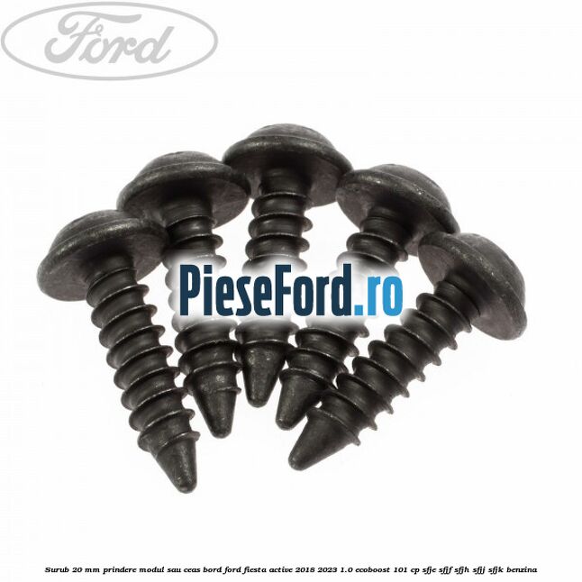 Surub 20 mm prindere modul sau ceas bord Ford Fiesta Active 2018-2023 1.0 EcoBoost 101 cp Surub 20 mm prindere modul sau ceas bord Ford Fiesta Active 2018-2023 1.0 EcoBoost 101 cp SFJE, SFJF, SFJH, SFJJ, SFJK benzina