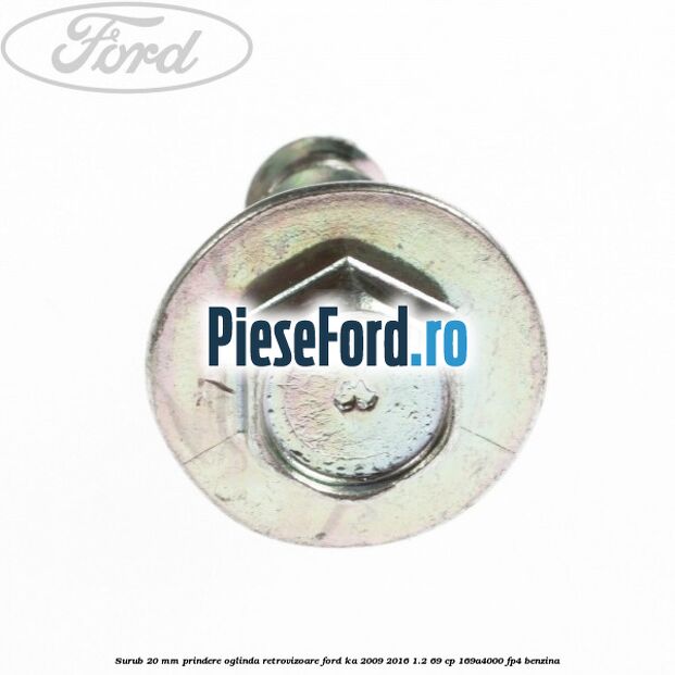 Surub 20 mm prindere oglinda retrovizoare Ford Ka 2009-2016 1.2 69 cp Surub 20 mm prindere oglinda retrovizoare Ford Ka 2009-2016 1.2 69 cp 169A4000, FP4 benzina